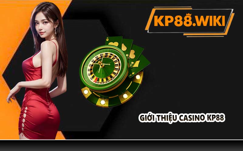 Giới thiệu Casino KP88