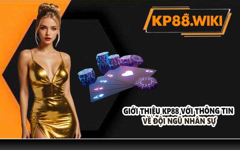 Giới thiệu KP88 với thông tin về đội ngũ nhân sự