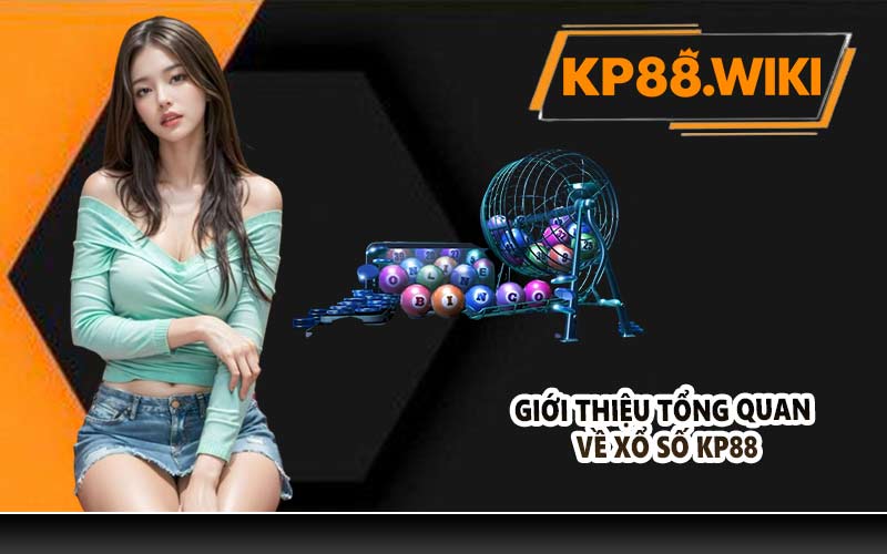 Giới thiệu tổng quan về xổ số KP88