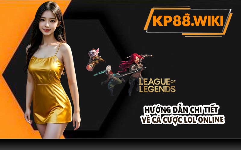 Hướng dẫn chi tiết về cá cược LOL online