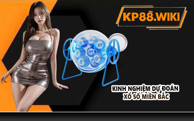 Kinh nghiệm dự đoán xổ số miền Bắc