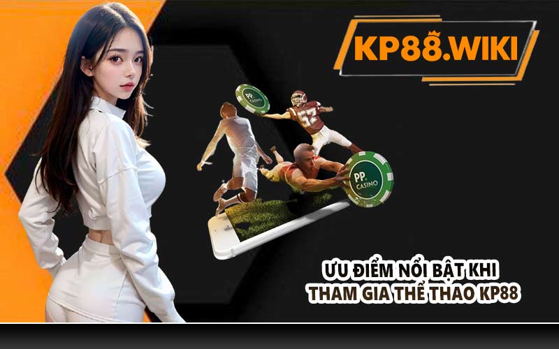 Ưu điểm nổi bật khi tham gia thể thao KP88