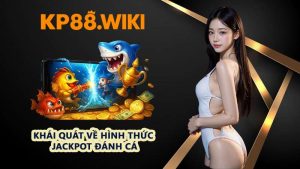 Khái quát về hình thức jackpot đánh cá